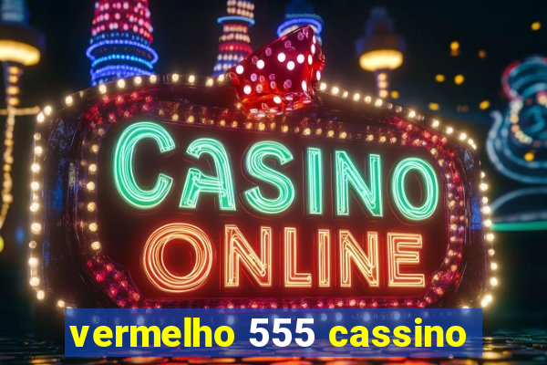 vermelho 555 cassino